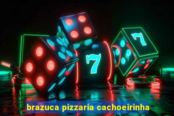 brazuca pizzaria cachoeirinha